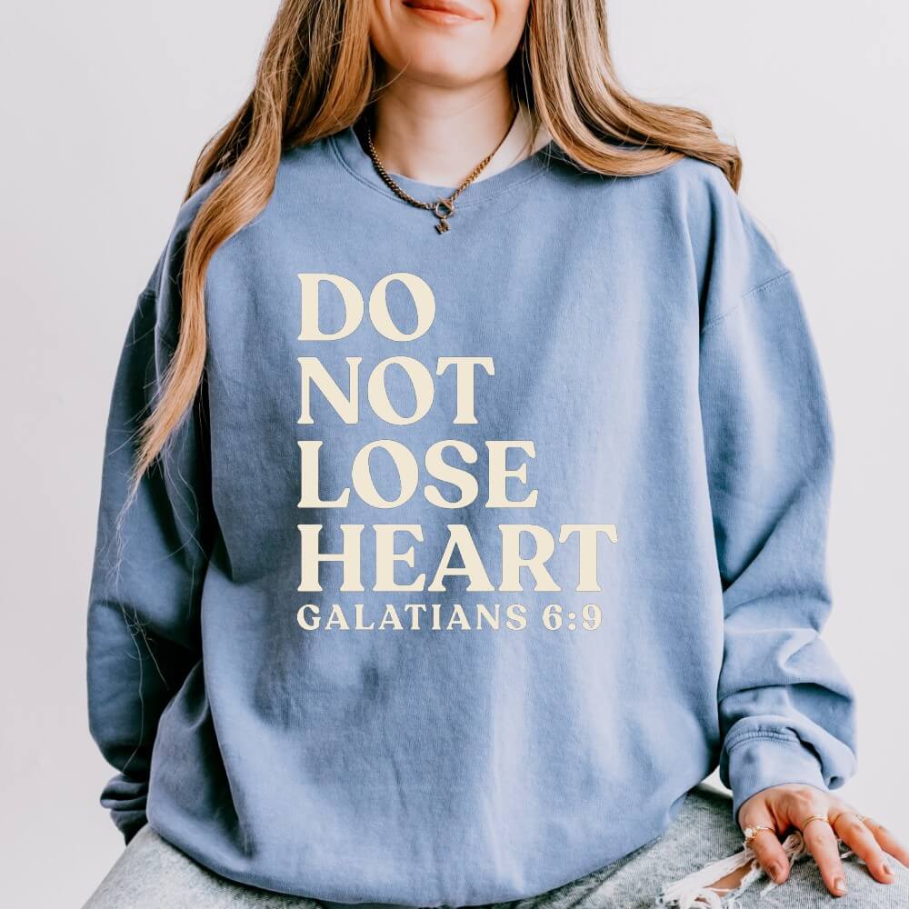 Do Not Lose Heart Sweatshirt