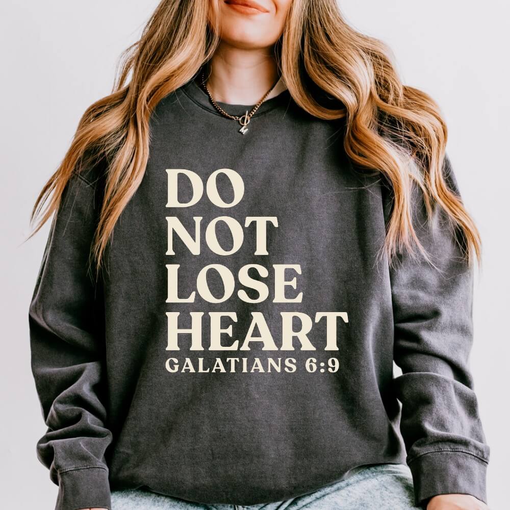 Do Not Lose Heart Sweatshirt