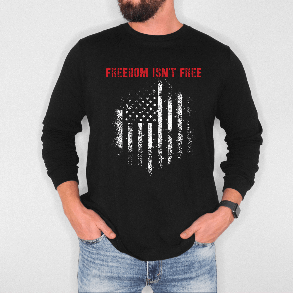 Freedom Isn't Free Mens Long Sleeve Tee