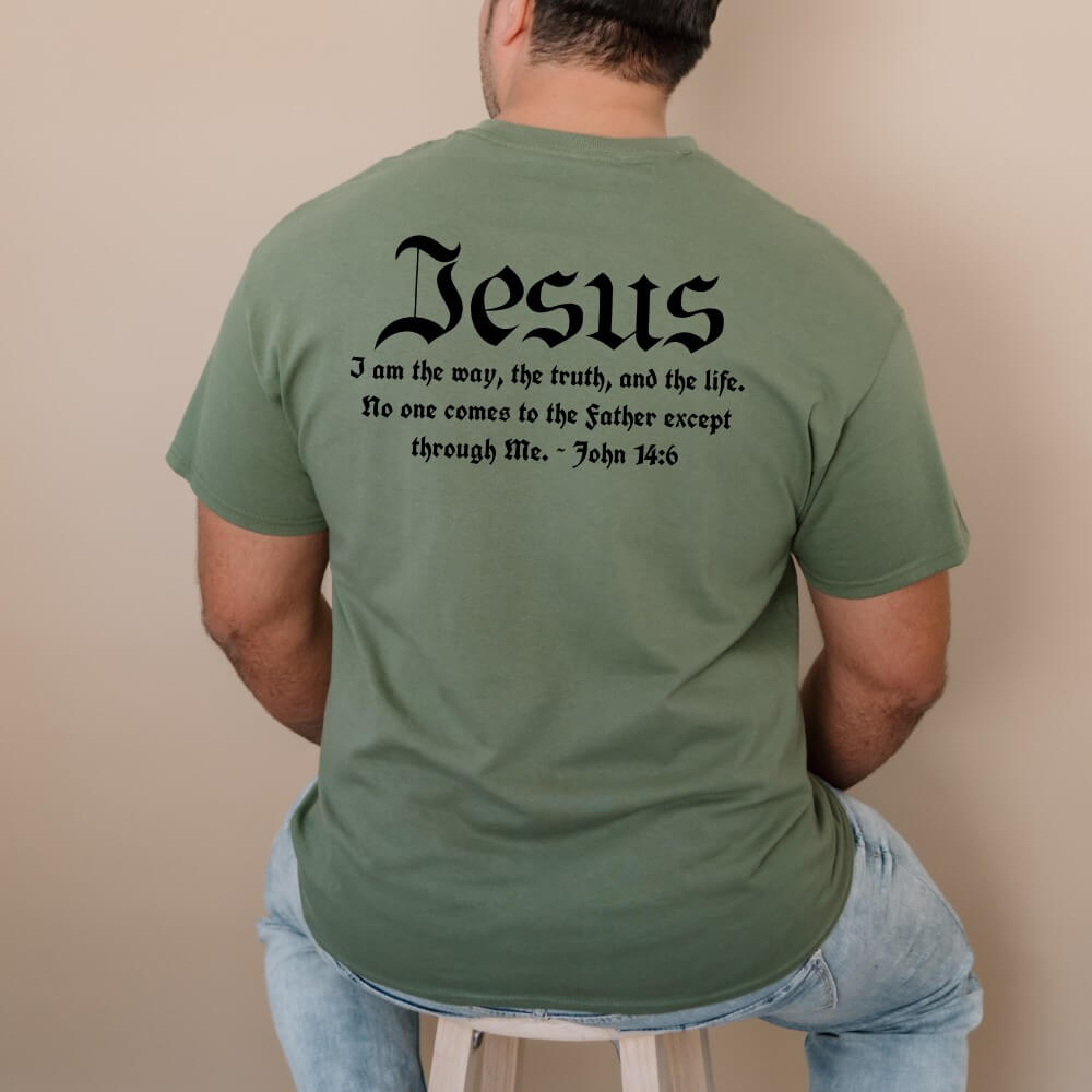 Jesus the Way t-shirt military green, short sleeve. Printed on the back in black font is " Jesus - I am the way, the truth, and the life. No one comes to the Father except through Me. John 14:6"