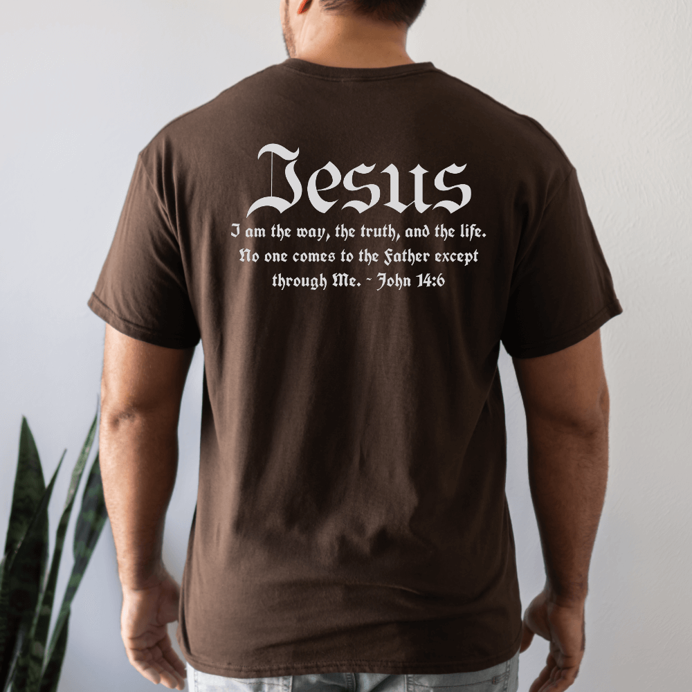 Jesus the Way t-shirt chocolate, short sleeve. Printed on the back in light grey font is " Jesus - I am the way, the truth, and the life. No one comes to the Father except through Me. JOhn 14:6"