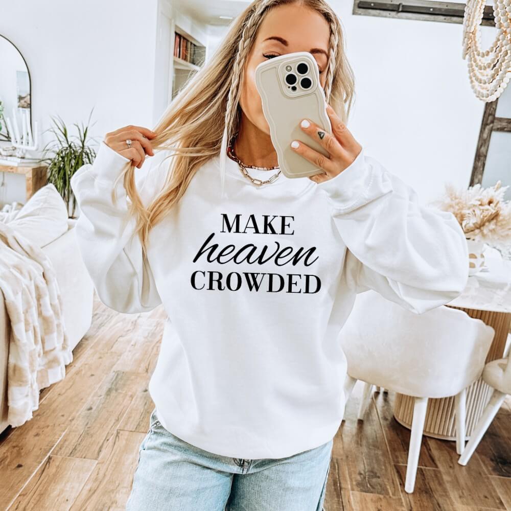 Make Heaven Crowded Sweatshirt