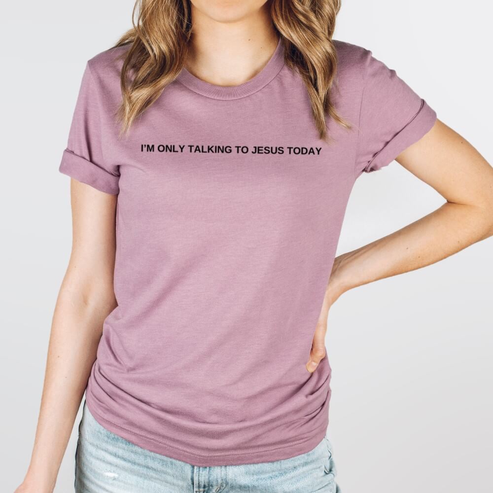 Only Talking to Jesus Tee