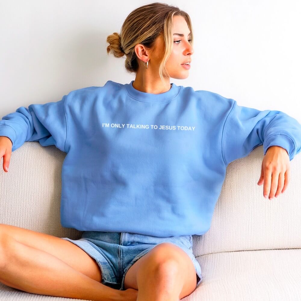 Only Talking To Jesus Sweatshirt