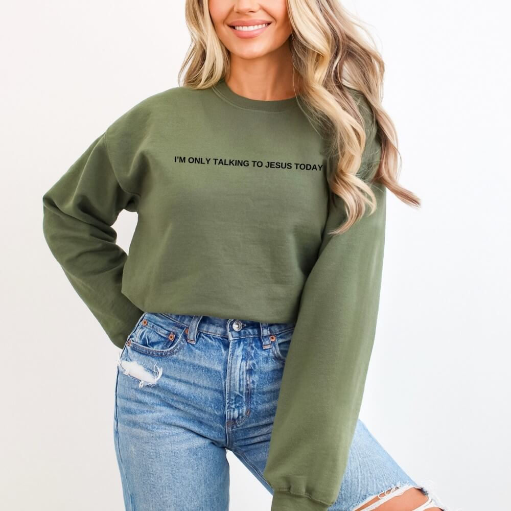 Only Talking To Jesus Sweatshirt