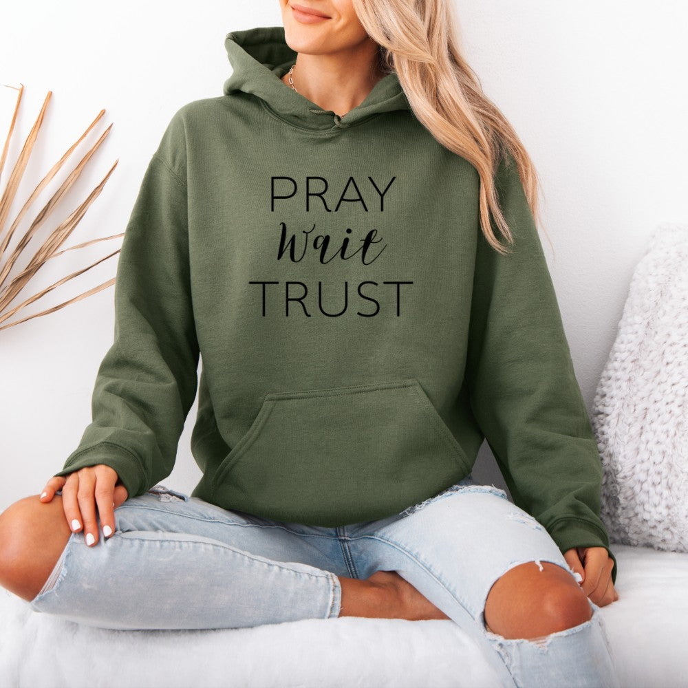 Pray Wait Trust Hoodie