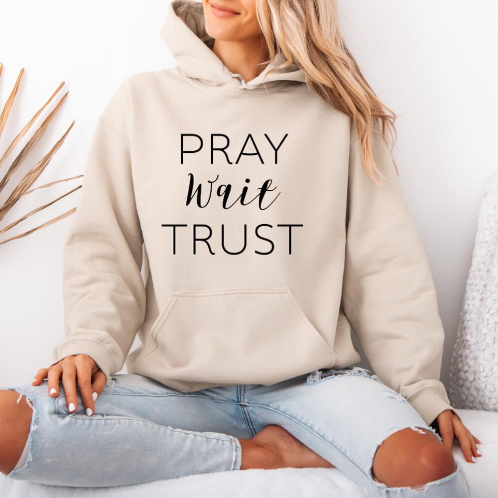 Pray Wait Trust Hoodie