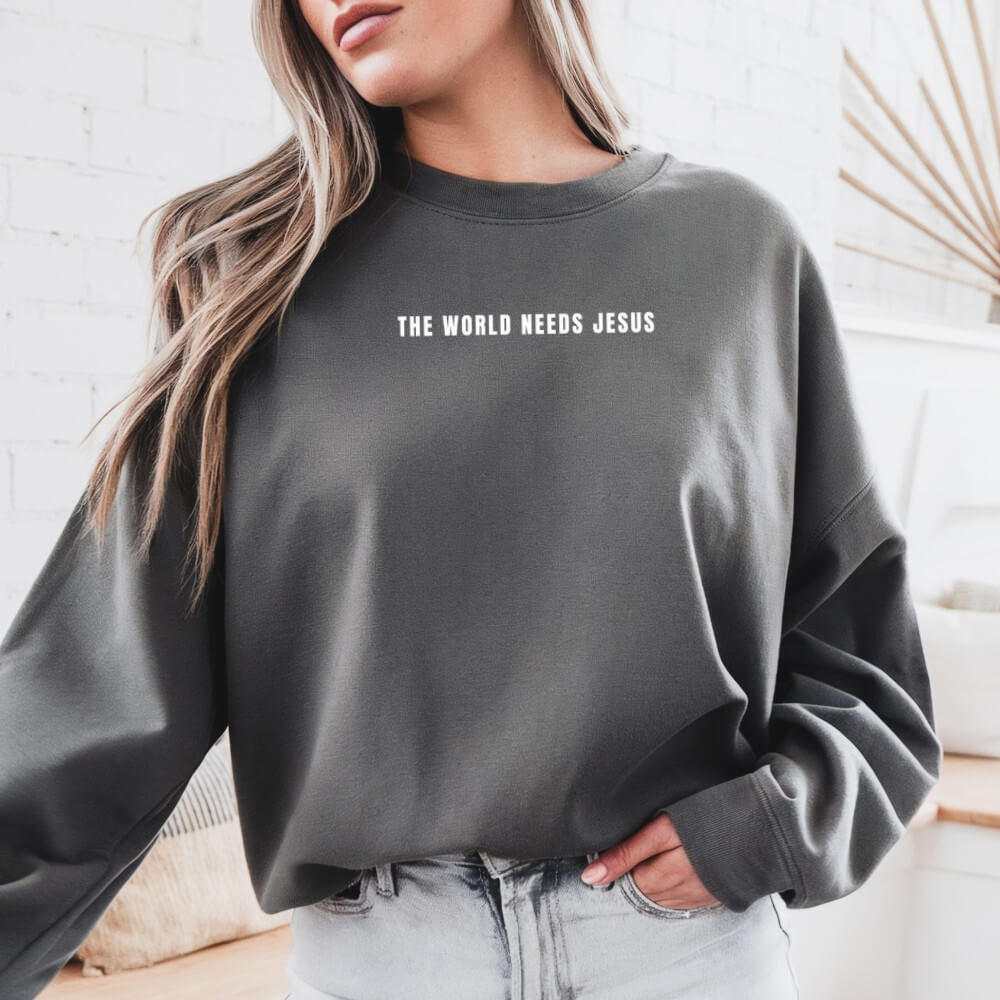 The World Needs Jesus Sweatshirt