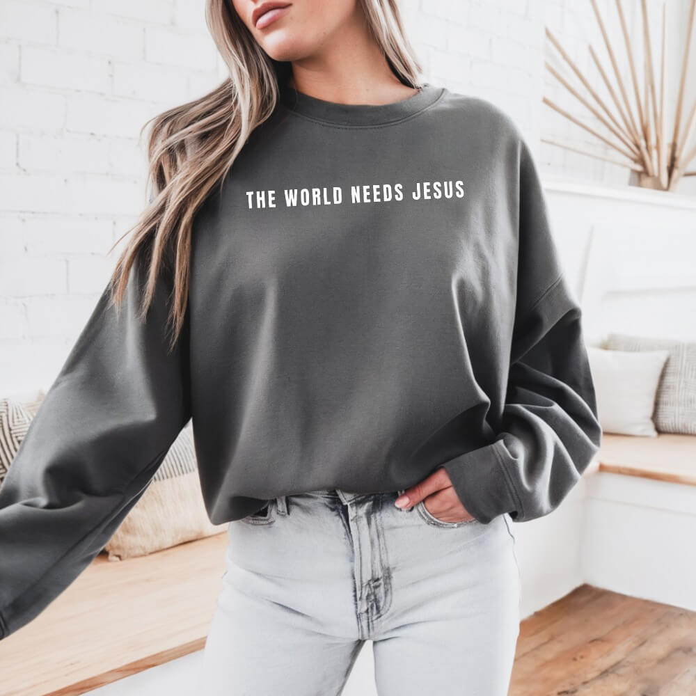 The World Needs Jesus Sweatshirt