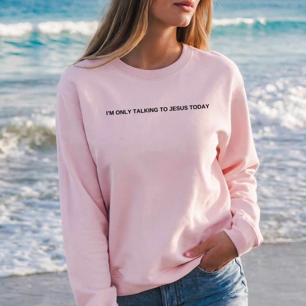 Only Talking To Jesus Sweatshirt