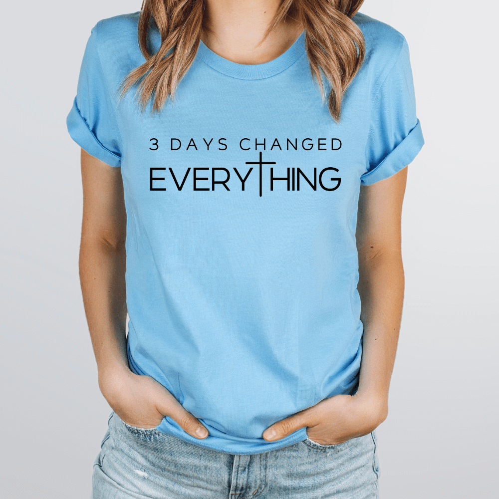 3 Days Changed Everything Tee