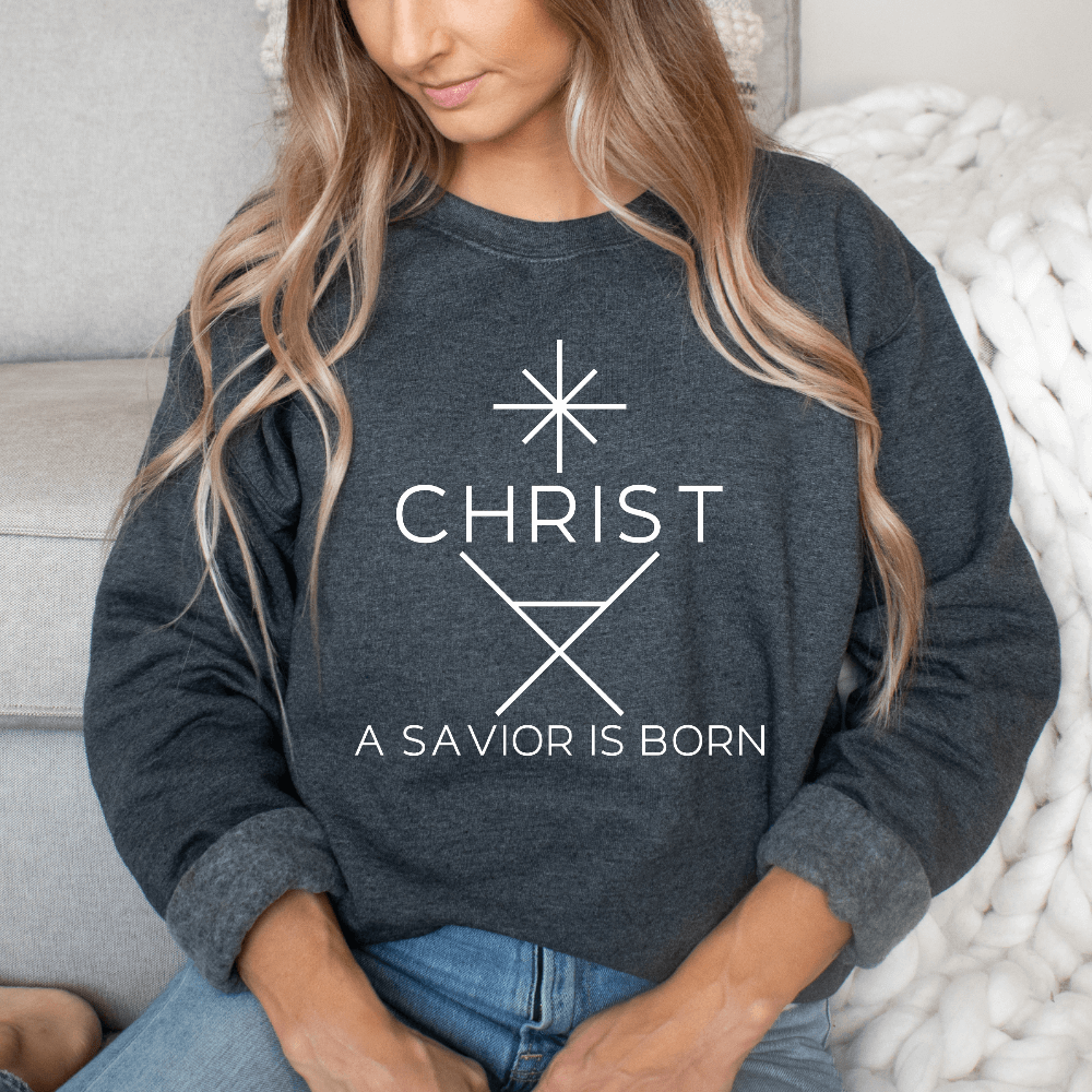 A Savior Is Born Sweatshirt