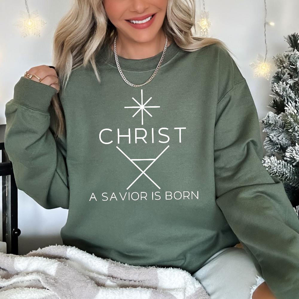 A Savior Is Born Sweatshirt