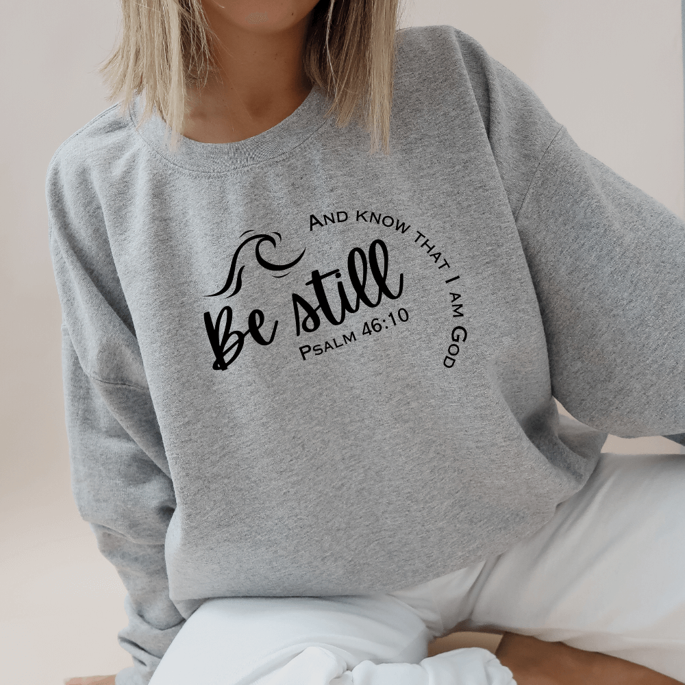 Be Still And Know Sweatshirt