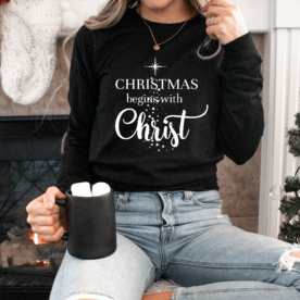 Christmas Begins With Christ Shirt