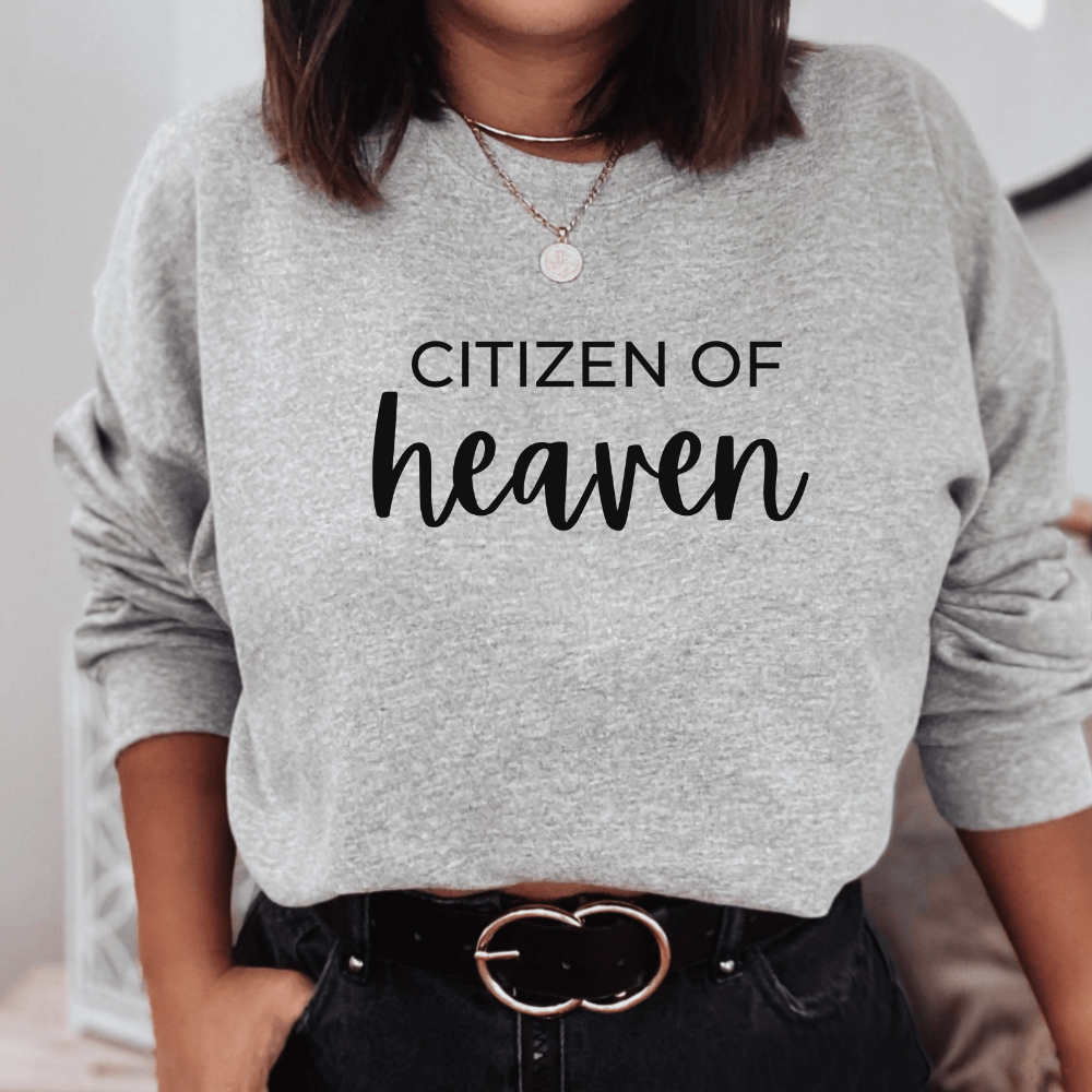 Citizen of Heaven Sweatshirt