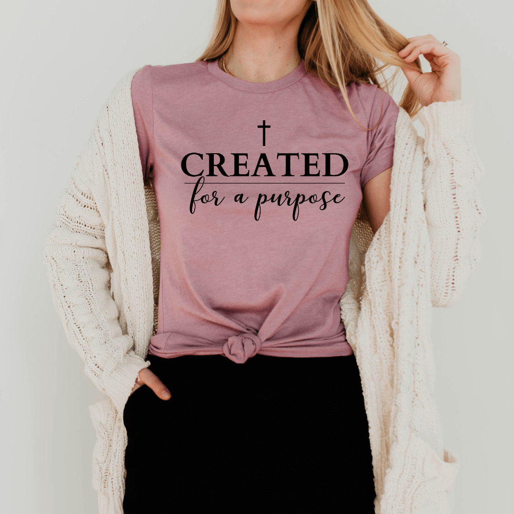 Created For A Purpose T-shirt