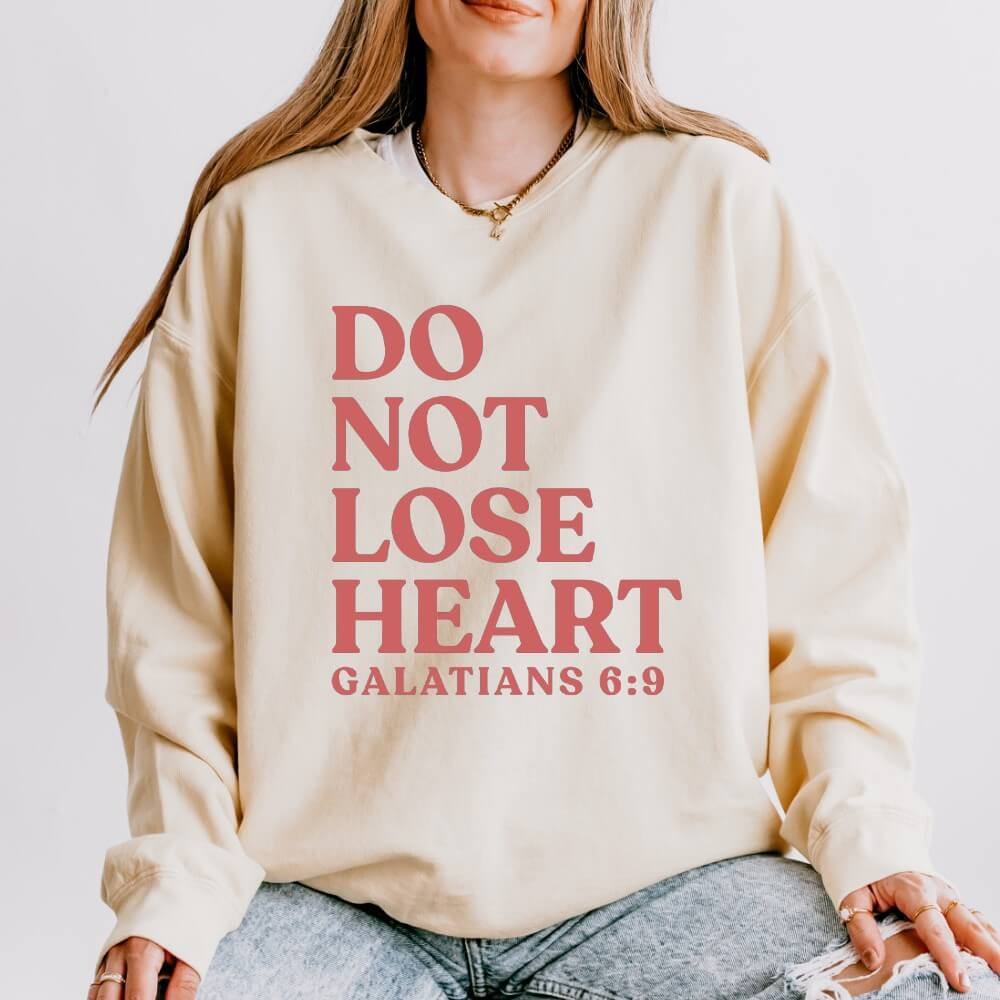 Do Not Lose Heart Sweatshirt