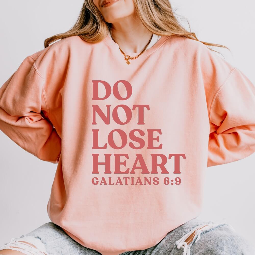 Do Not Lose Heart Sweatshirt