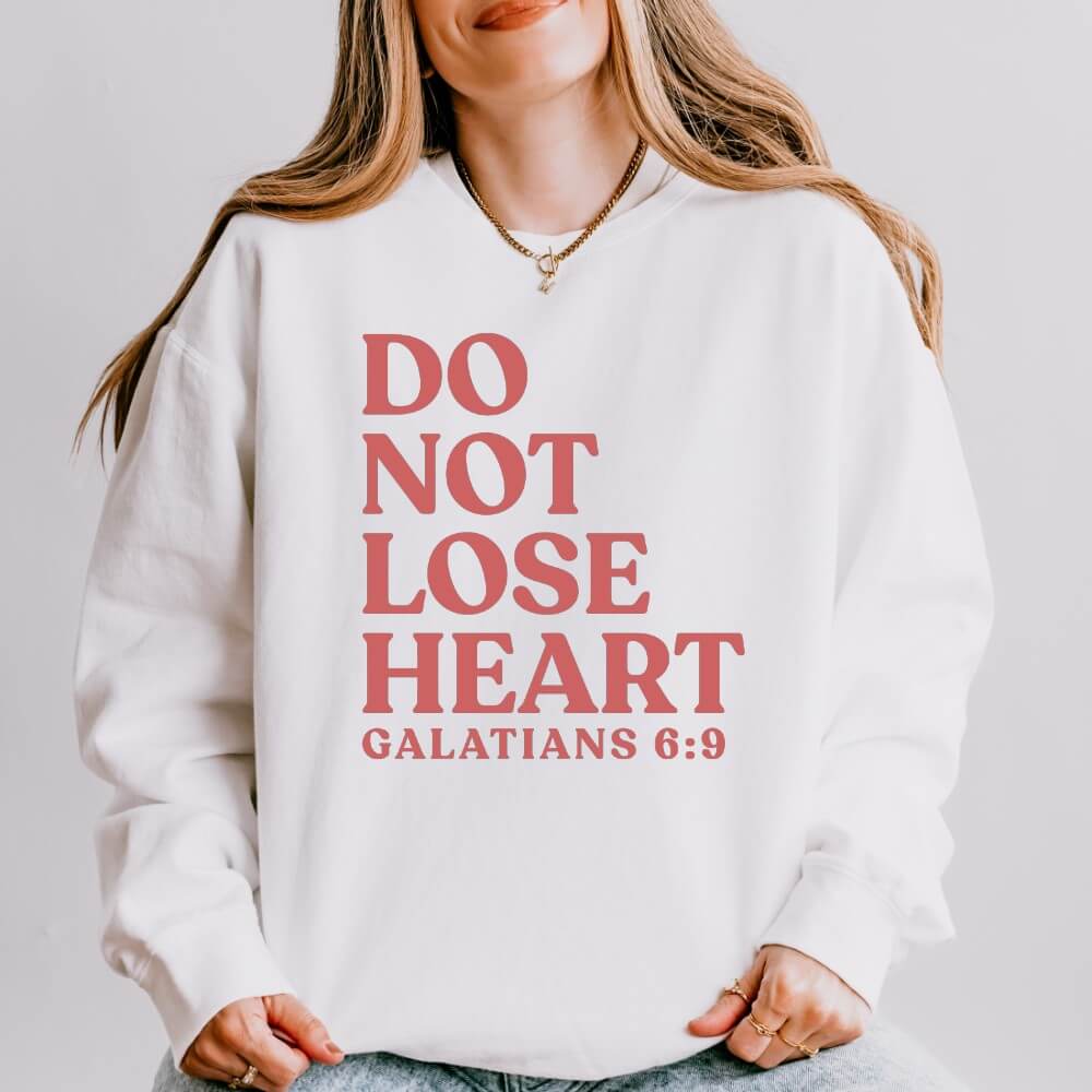 Do Not Lose Heart Sweatshirt