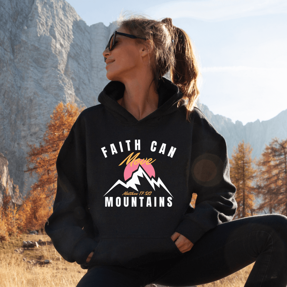 Faith Can Move Mountains Hoodie