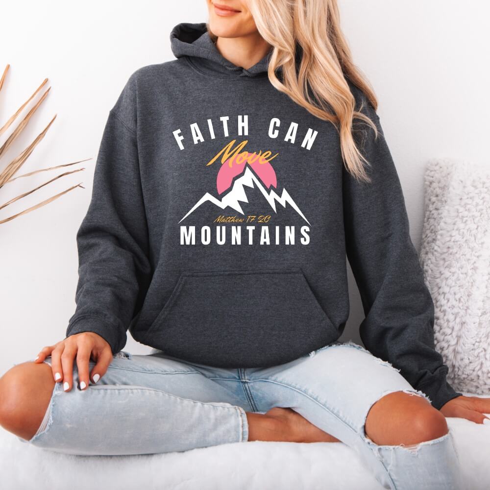 Faith Can Move Mountains Hoodie