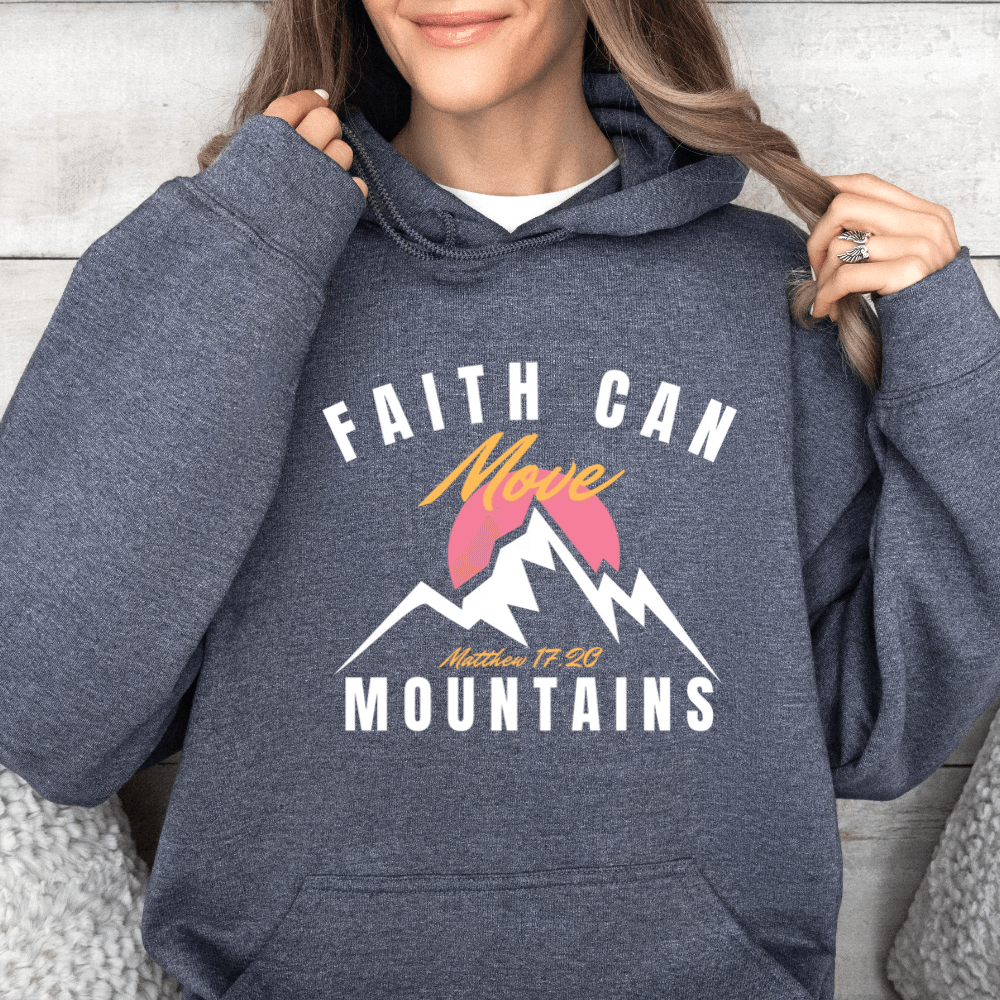 Faith Can Move Mountains Hoodie