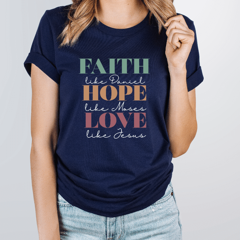 Faith Hope Love Like Jesus T-shirt