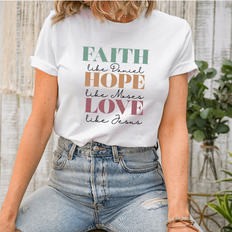 Faith Hope Love Like Jesus T-shirt