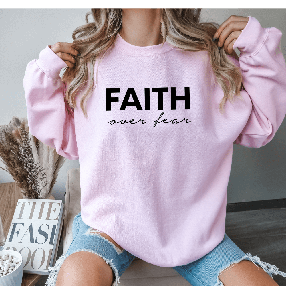 Faith over Fear Sweatshirt