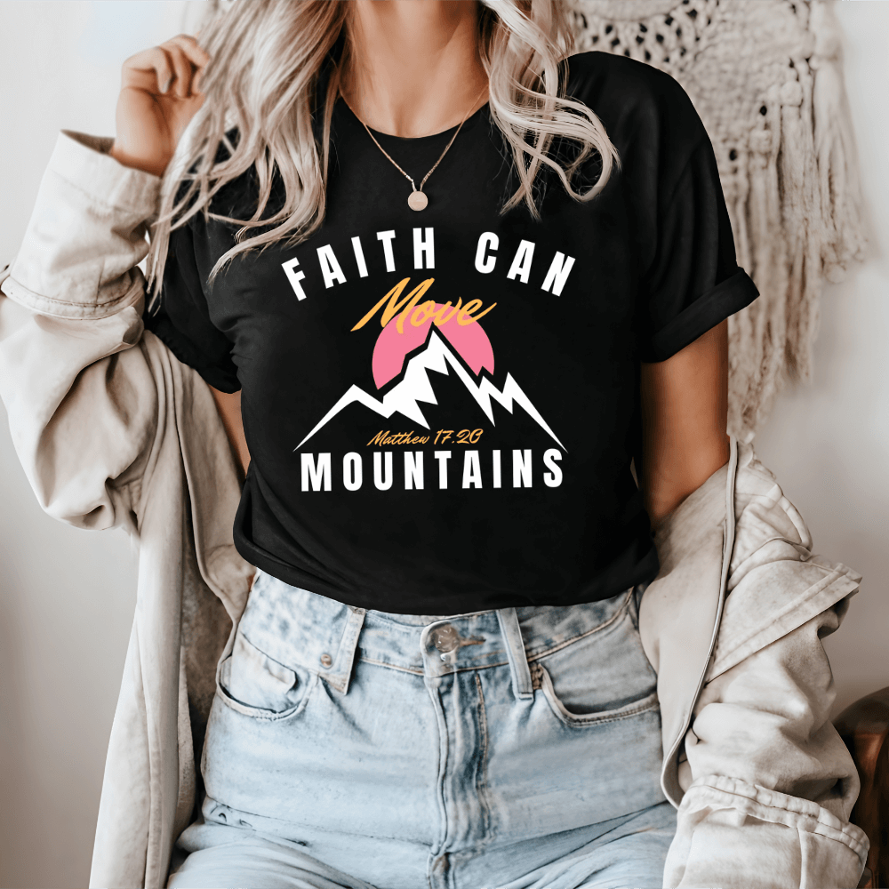 Faith Can Move Mountains Shirt