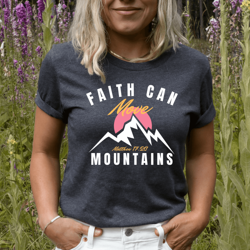 Faith Can Move Mountains Shirt