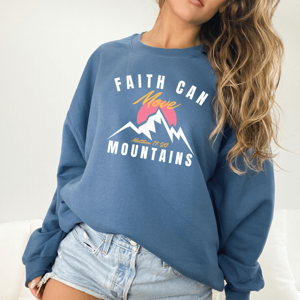 Faith Can Move Mountains Sweatshirt