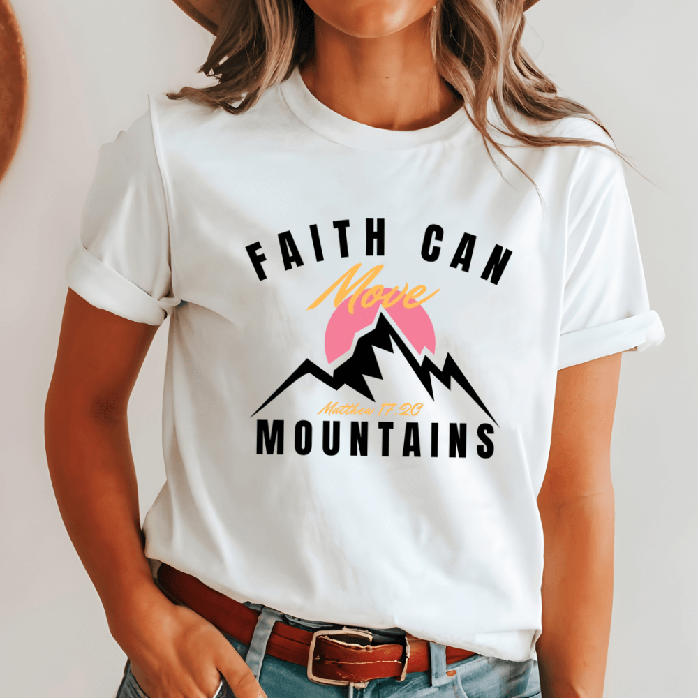 Faith Can Move Mountains Shirt