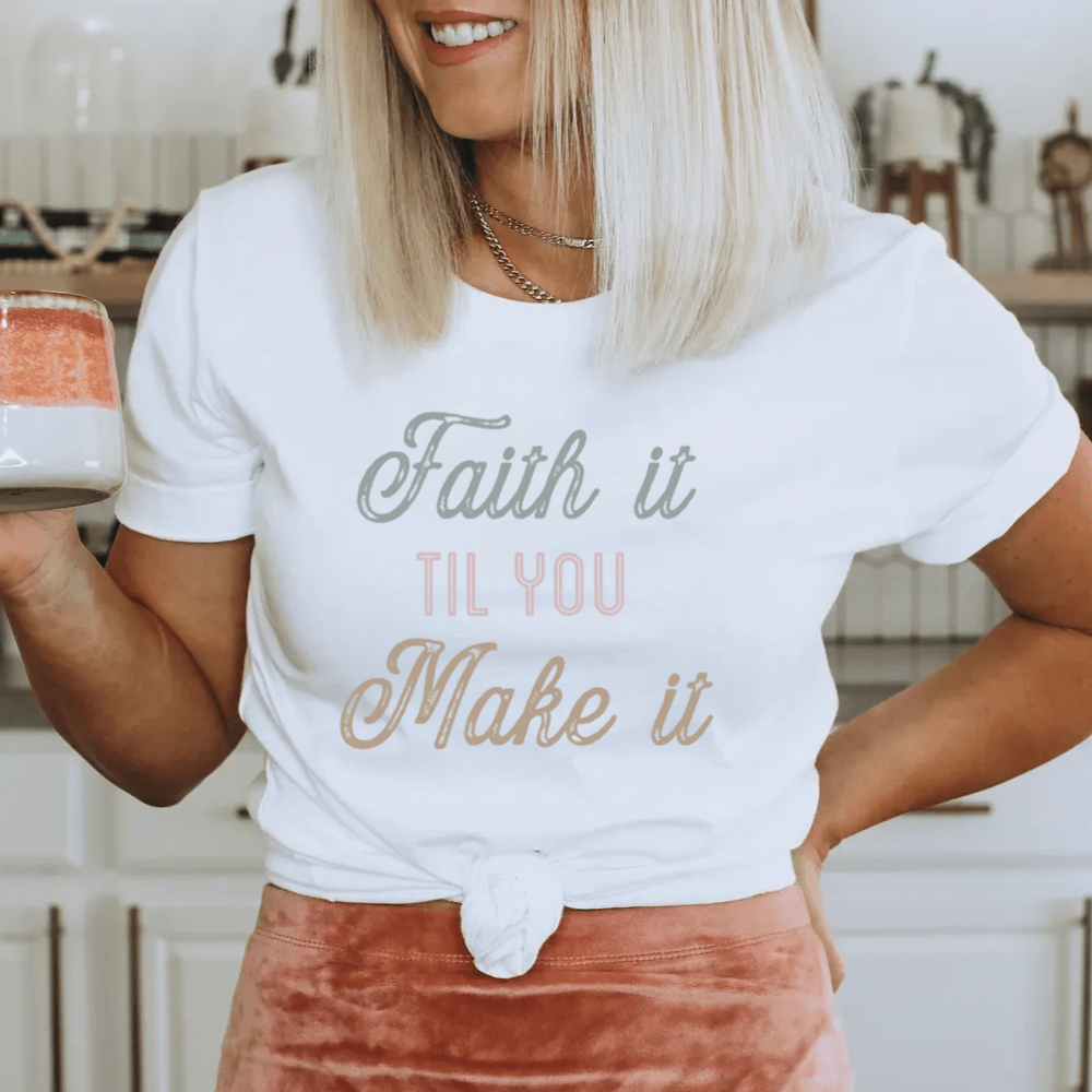 Faith It Til You Make It Tee