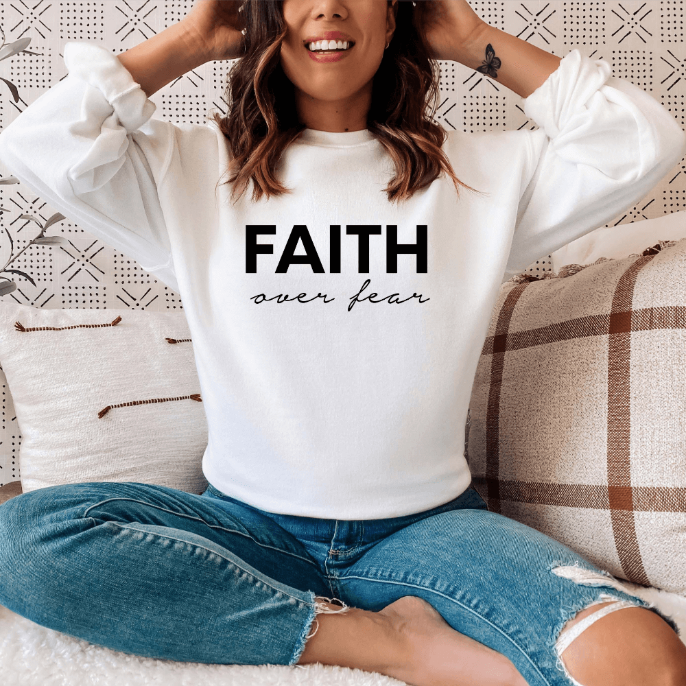 Faith over Fear Sweatshirt