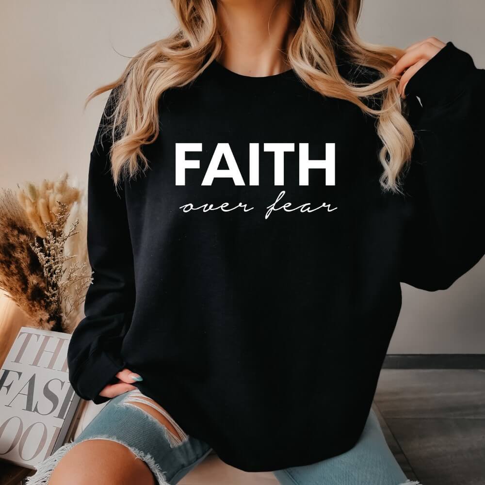 Faith over Fear Sweatshirt