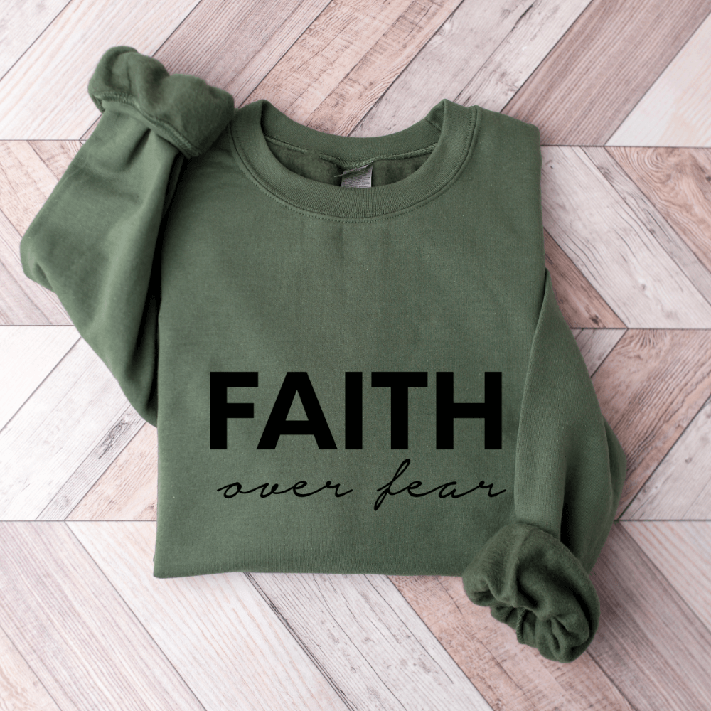 Faith over Fear Sweatshirt