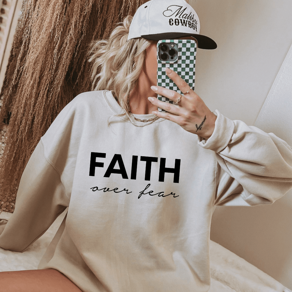 Faith over Fear Sweatshirt