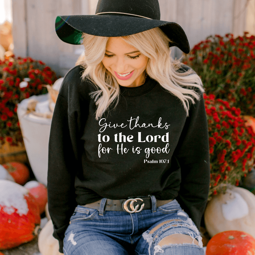 Give Thanks to The Lord Sweatshirt Give Thanks to The Lord Sweatshirt