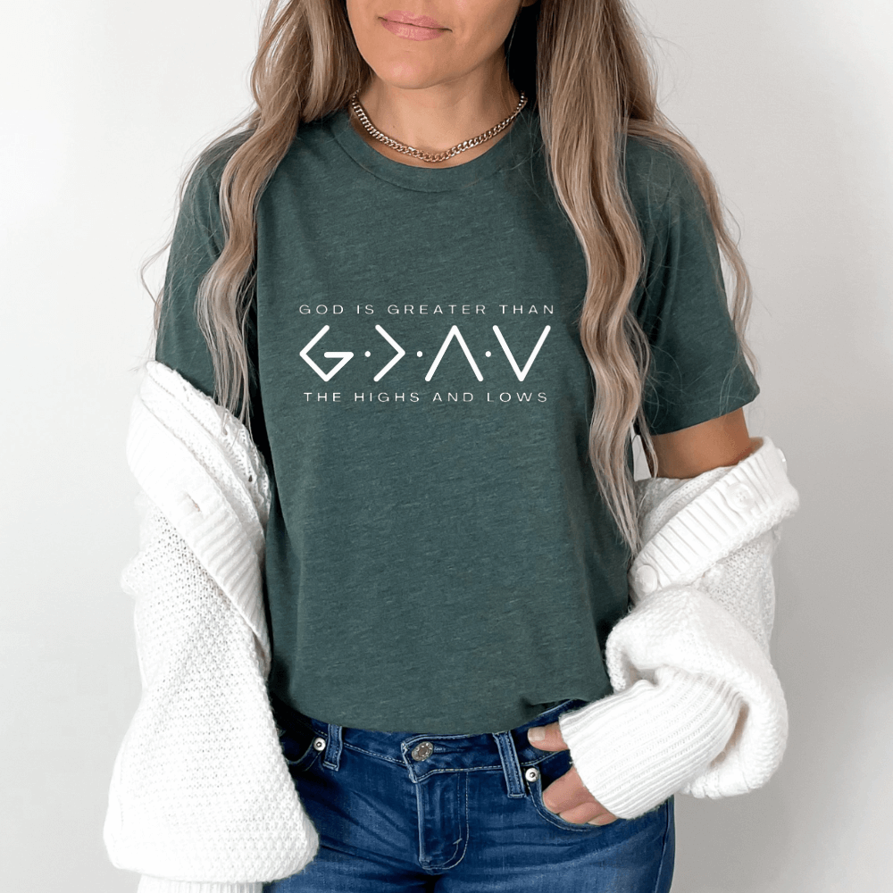 God Is Greater Than The Highs And Lows T-Shirt God Is Greater Than The Highs And Lows T-Shirt
