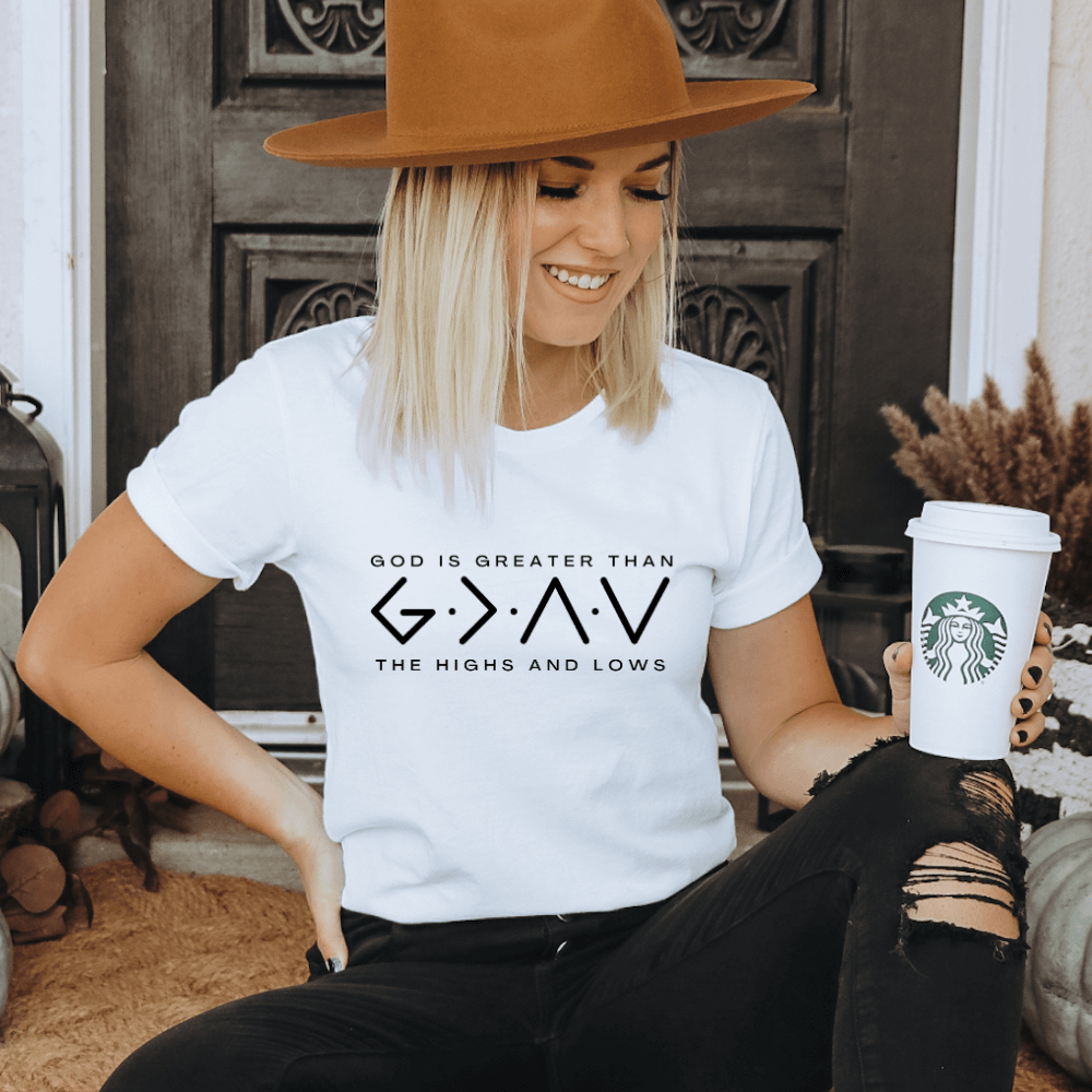 God Is Greater Than The Highs And Lows T-Shirt God Is Greater Than The Highs And Lows T-Shirt