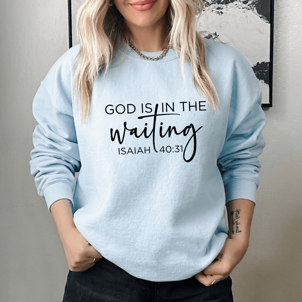 God Is In The Waiting Sweatshirt