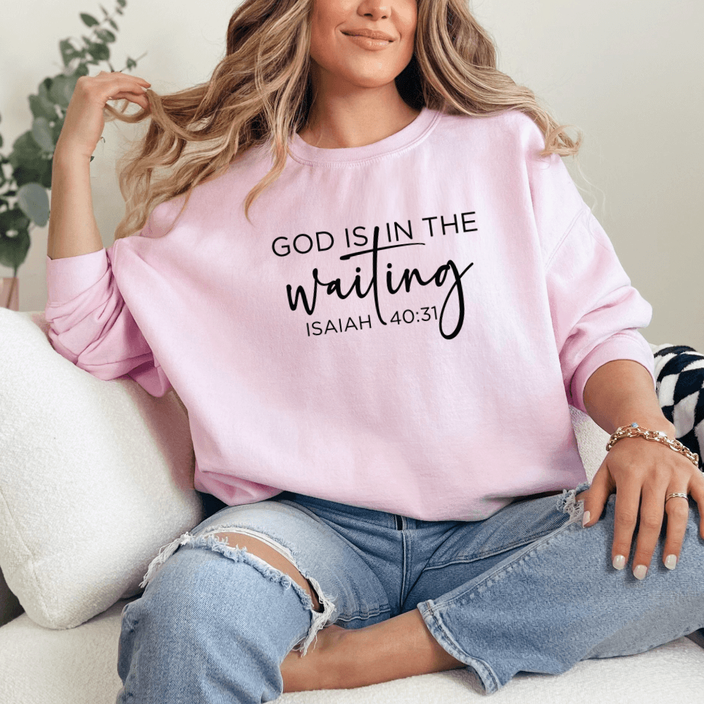 God Is In The Waiting Sweatshirt