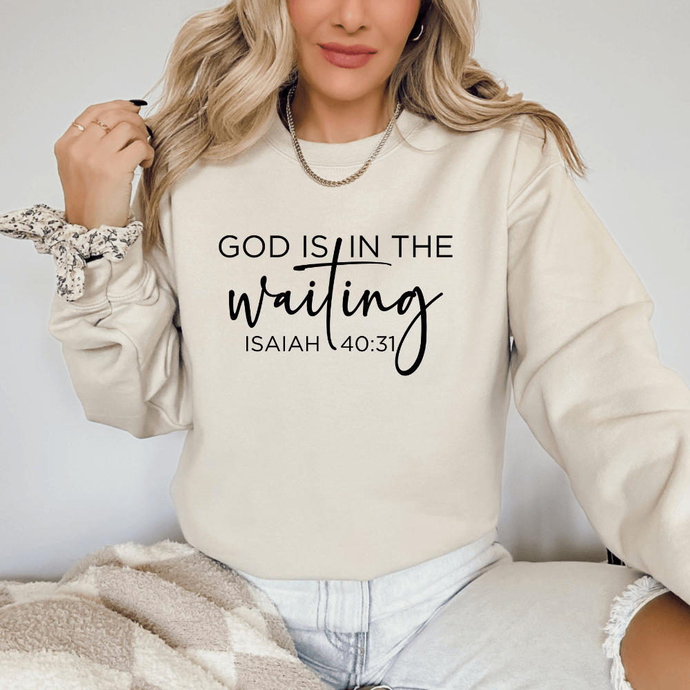 God Is In The Waiting Sweatshirt