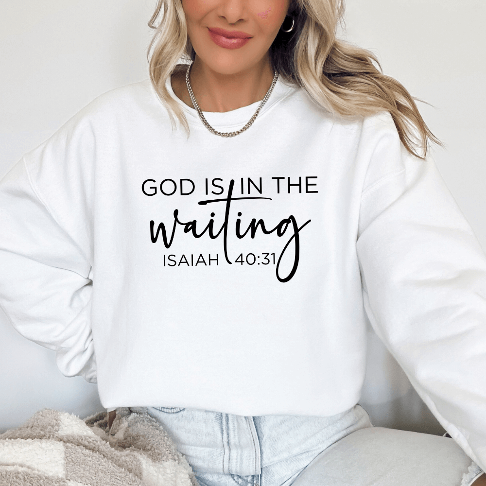 God Is In The Waiting Sweatshirt