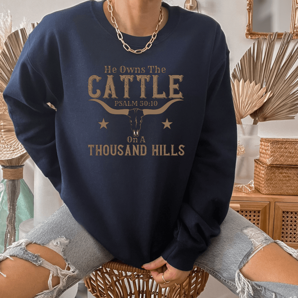 He Owns The Cattle On A Thousand Hills Sweatshirt