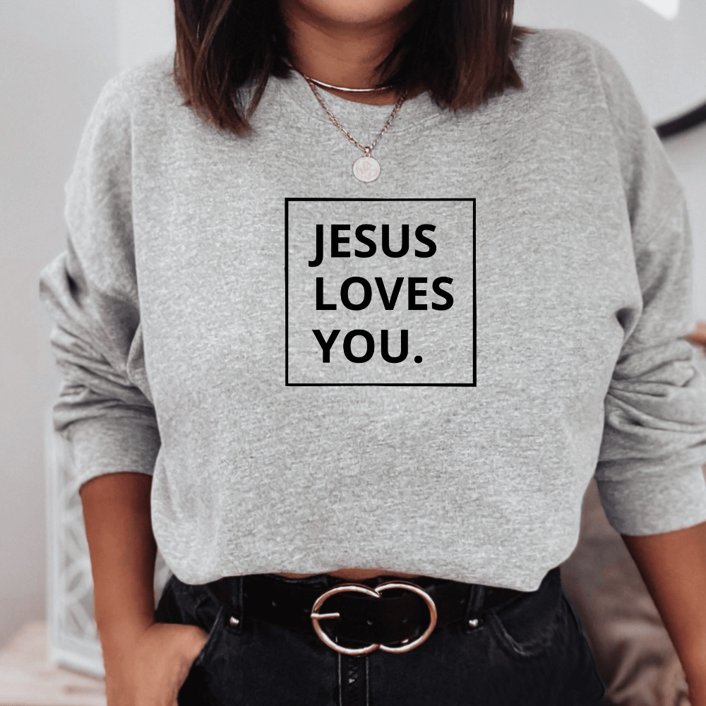 Jesus Loves You Sweatshirt