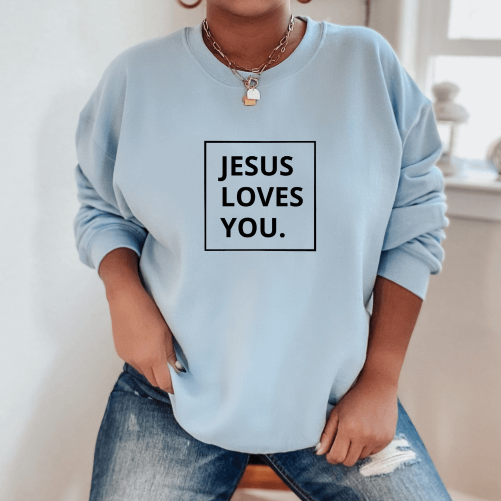 Jesus Loves You Sweatshirt