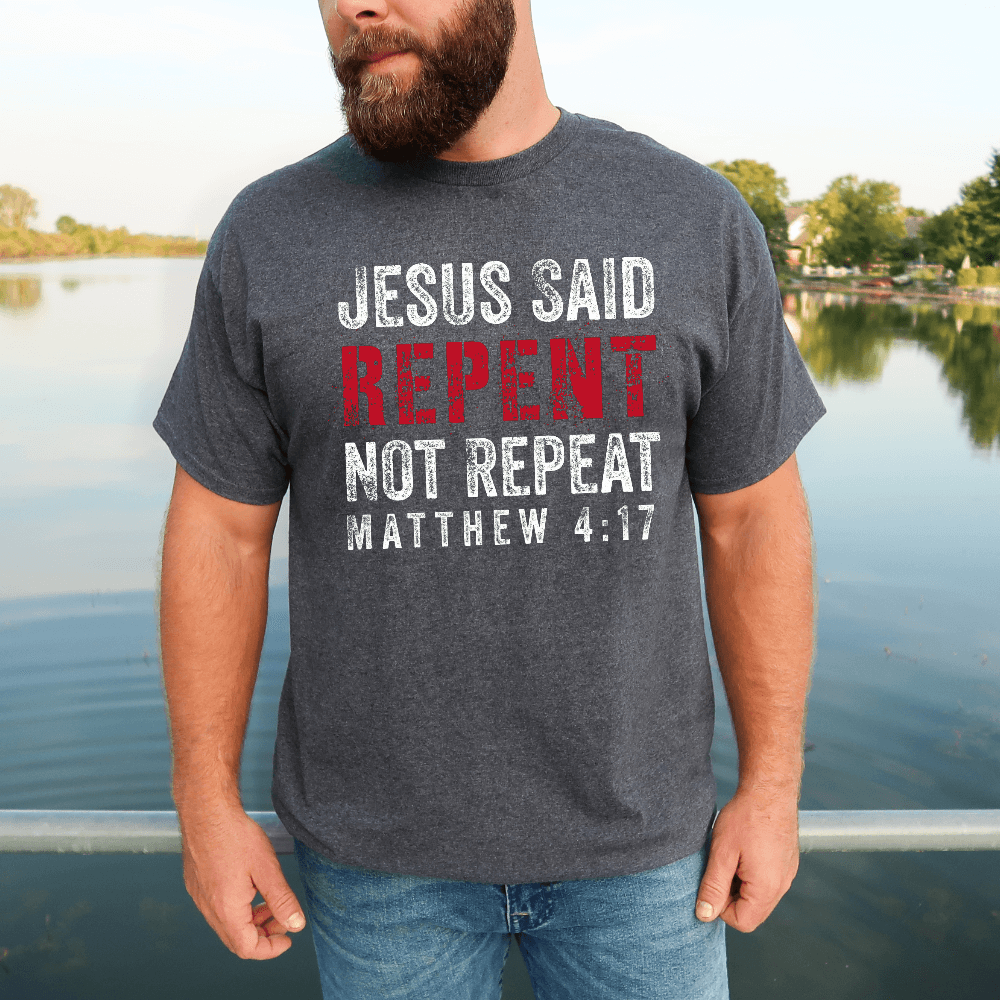 Jesus Said Repent T-shirt